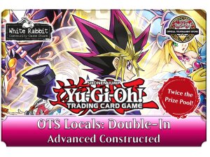 Yu-Gi-Oh!: OTS Locals - Double-In (AC 06.08.2024)