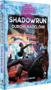 Shadowrun 6. Ed.: Durchs Nadelöhr