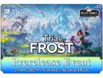 (E 25.01.2025) Altered: Trial by Frost - Prerelease Event